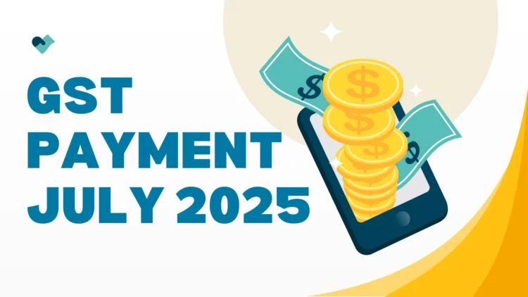 GST Payment July 2025 Boost, Amounts, and Key Dates You Need to Know